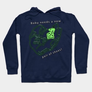 Baby needs a new pair of shoes Hoodie